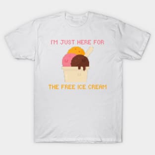 I’m just here for the free ice cream T-Shirt